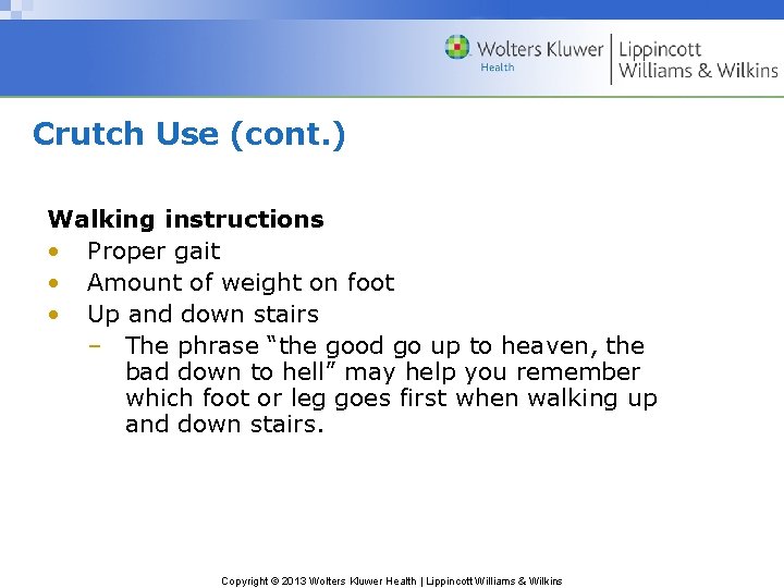 Crutch Use (cont. ) Walking instructions • Proper gait • Amount of weight on