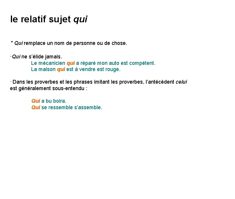 le relatif sujet qui · Qui remplace un nom de personne ou de chose. le relatif sujet qui · Qui remplace un nom de personne ou de chose.