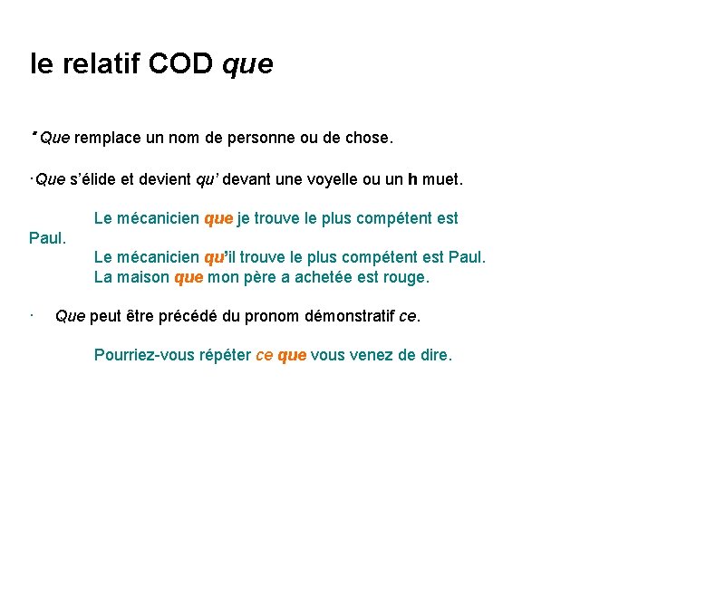 le relatif COD que ·Que remplace un nom de personne ou de chose. ·Que le relatif COD que ·Que remplace un nom de personne ou de chose. ·Que