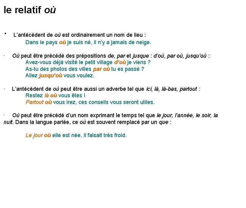 le relatif où · L’antécédent de où est ordinairement un nom de lieu : le relatif où · L’antécédent de où est ordinairement un nom de lieu :