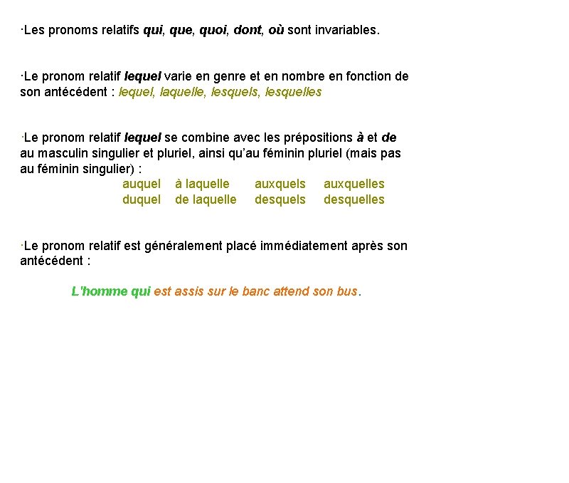 ·Les pronoms relatifs qui, que, quoi, dont, où sont invariables. ·Le pronom relatif lequel ·Les pronoms relatifs qui, que, quoi, dont, où sont invariables. ·Le pronom relatif lequel