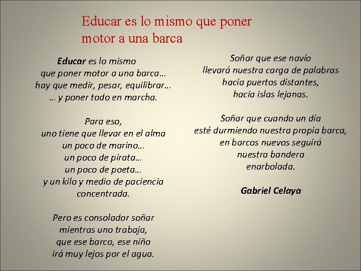 Educar es lo mismo que poner motor a una barca… hay que medir, pesar,