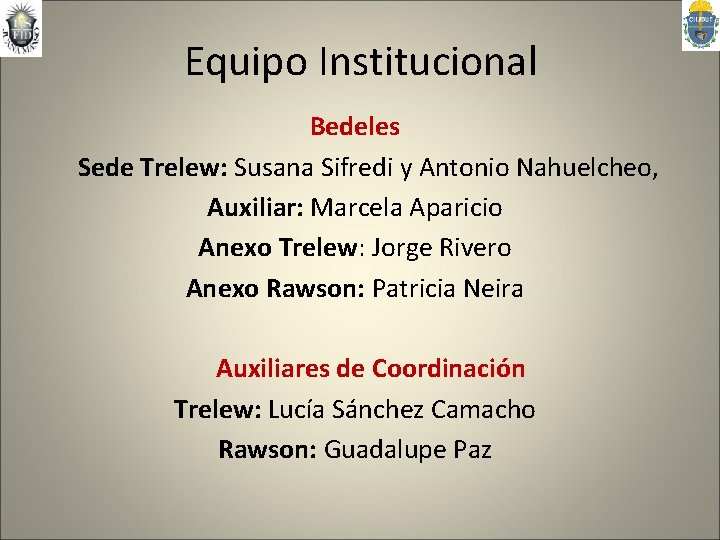 Equipo Institucional Bedeles Sede Trelew: Susana Sifredi y Antonio Nahuelcheo, Auxiliar: Marcela Aparicio Anexo