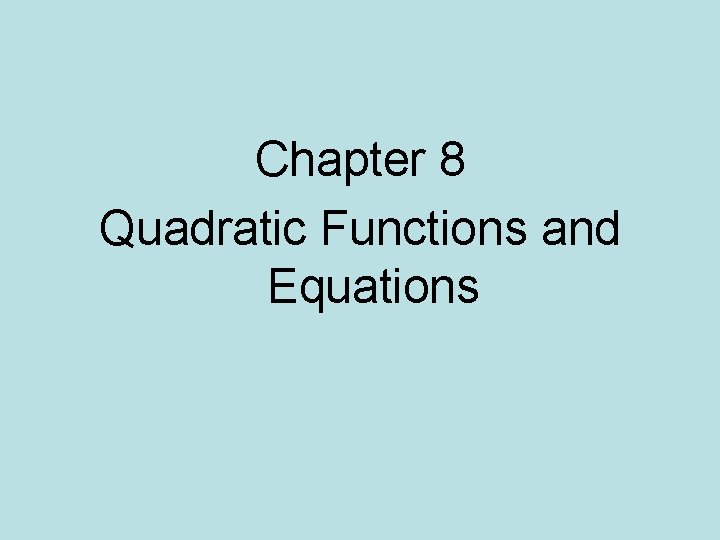 Chapter 8 Quadratic Functions and Equations 