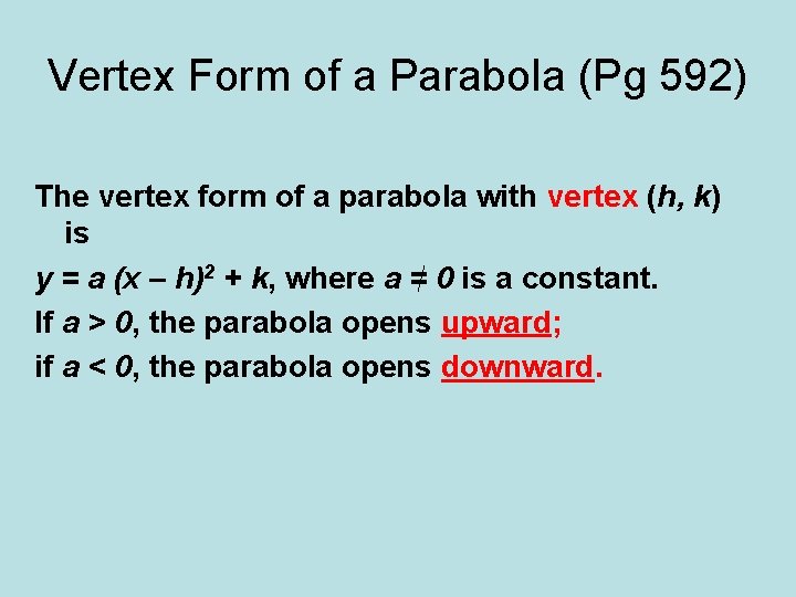 Vertex Form of a Parabola (Pg 592) The vertex form of a parabola with