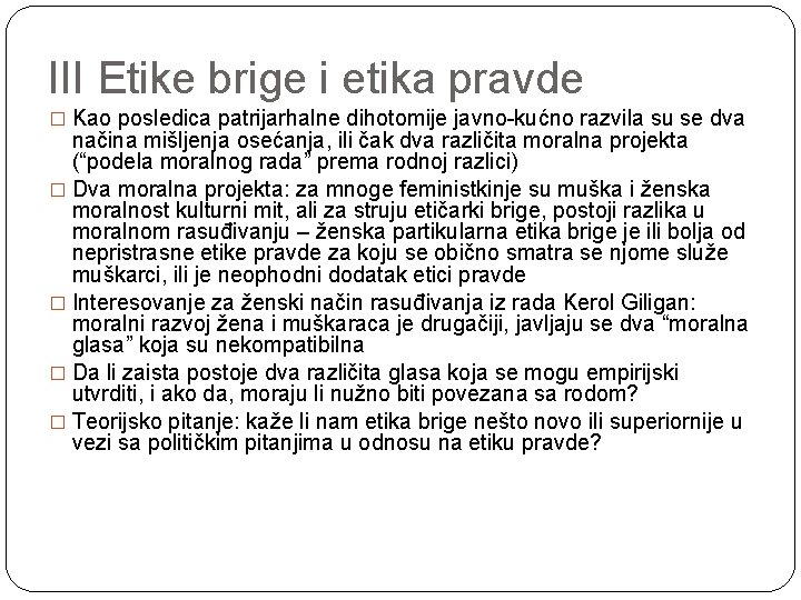 III Etike brige i etika pravde � Kao posledica patrijarhalne dihotomije javno-kućno razvila su