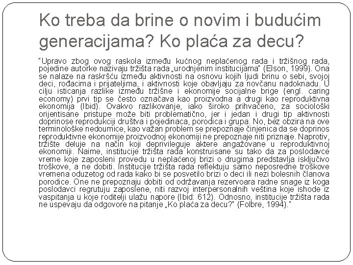 Ko treba da brine o novim i budućim generacijama? Ko plaća za decu? “Upravo