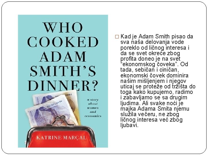 � Kad je Adam Smith pisao da sva naša delovanja vode poreklo od ličnog