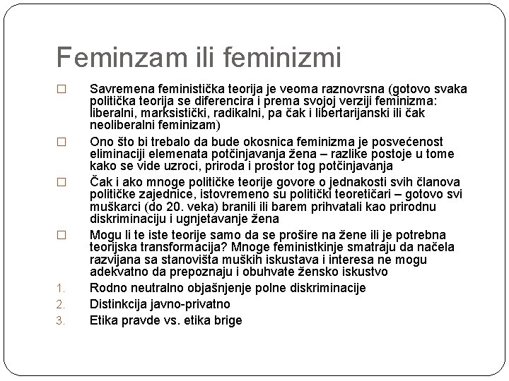 Feminzam ili feminizmi � � 1. 2. 3. Savremena feministička teorija je veoma raznovrsna