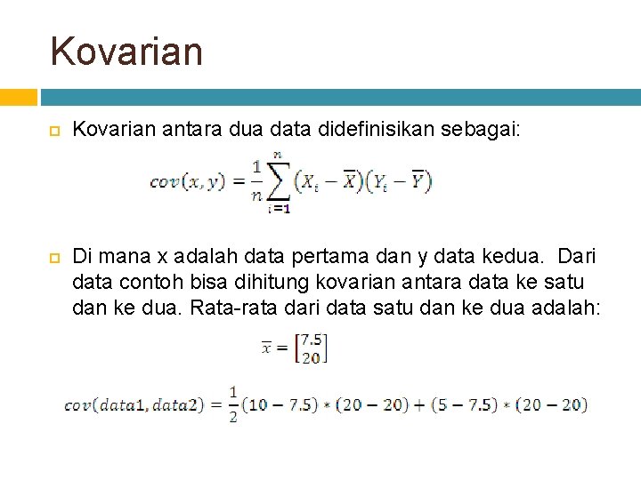 Kovarian antara dua data didefinisikan sebagai: Di mana x adalah data pertama dan y