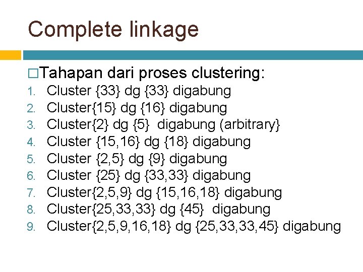 Complete linkage �Tahapan 1. 2. 3. 4. 5. 6. 7. 8. 9. dari proses