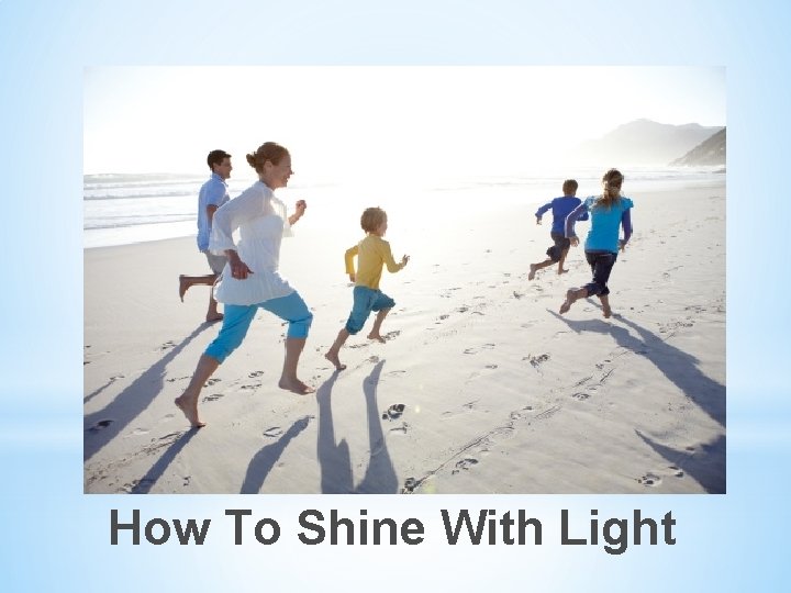 How To Shine With Light 