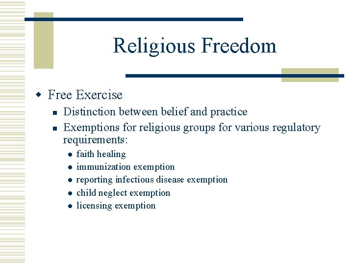 Religious Freedom w Free Exercise n n Distinction between belief and practice Exemptions for