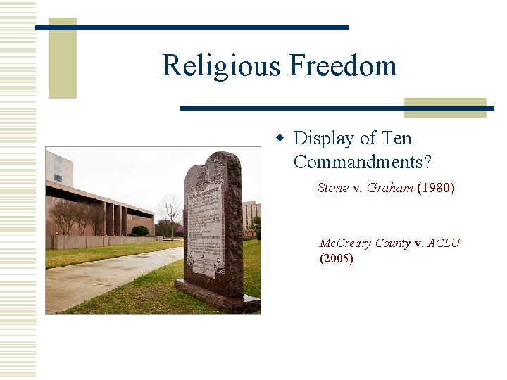 Religious Freedom w Display of Ten Commandments? Stone v. Graham (1980) Mc. Creary County