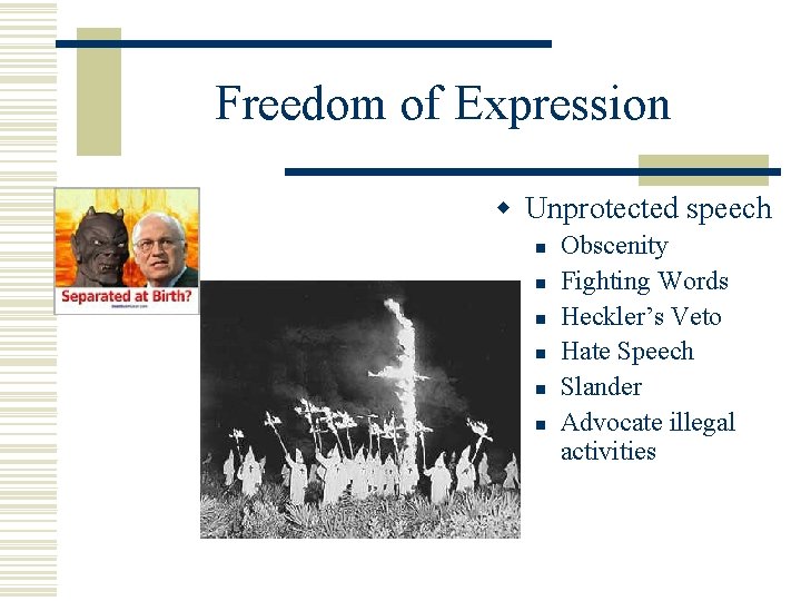 Freedom of Expression w Unprotected speech n n n Obscenity Fighting Words Heckler’s Veto