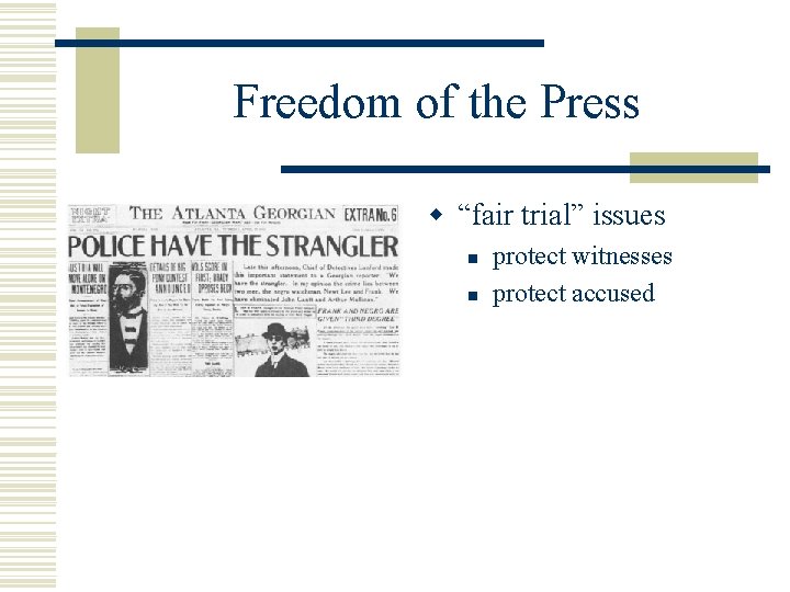 Freedom of the Press w “fair trial” issues n n protect witnesses protect accused