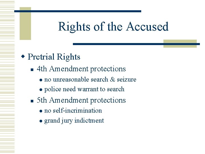 Rights of the Accused w Pretrial Rights n 4 th Amendment protections no unreasonable
