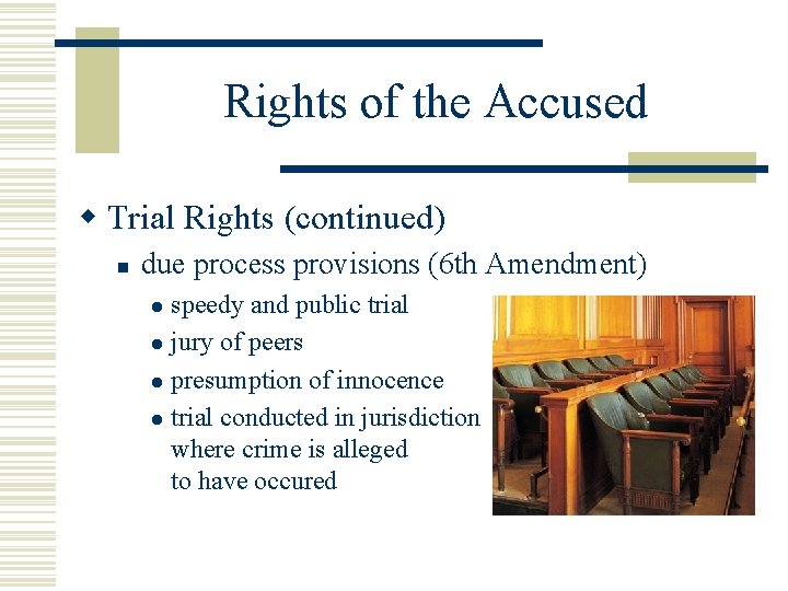 Rights of the Accused w Trial Rights (continued) n due process provisions (6 th