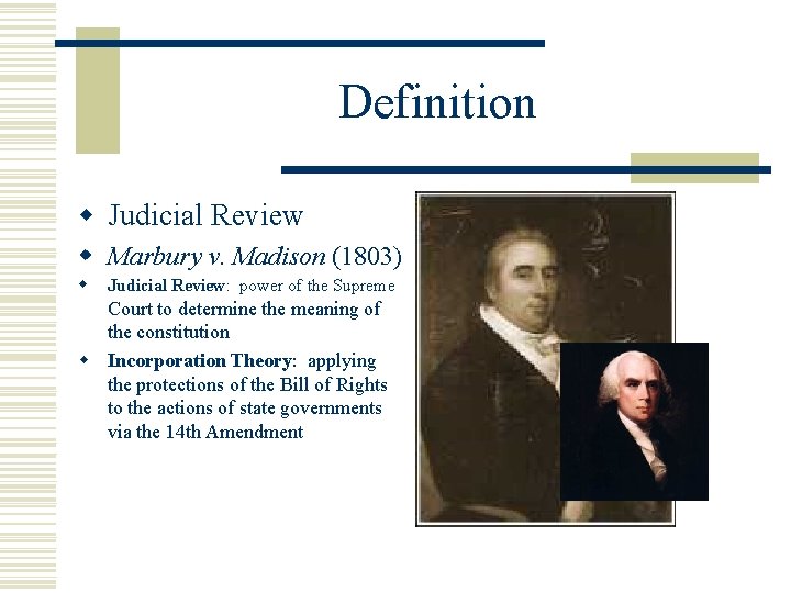 Definition w Judicial Review w Marbury v. Madison (1803) w Judicial Review: power of