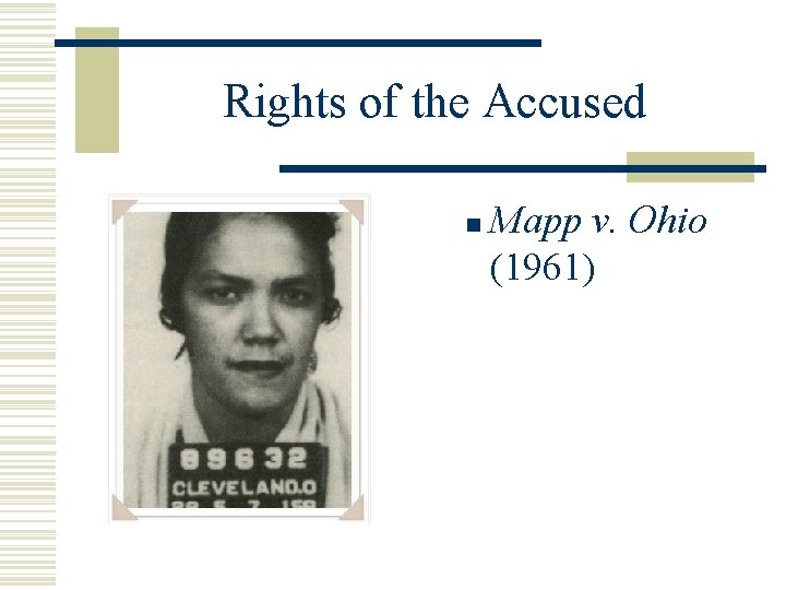 Rights of the Accused n Mapp v. Ohio (1961) 