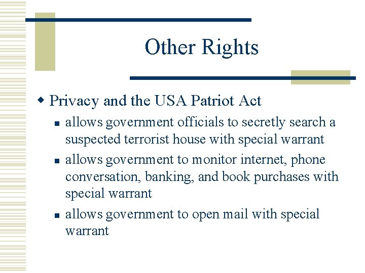 Other Rights w Privacy and the USA Patriot Act n n n allows government