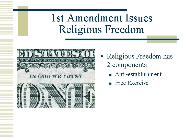 1 st Amendment Issues Religious Freedom w Religious Freedom has 2 components n n