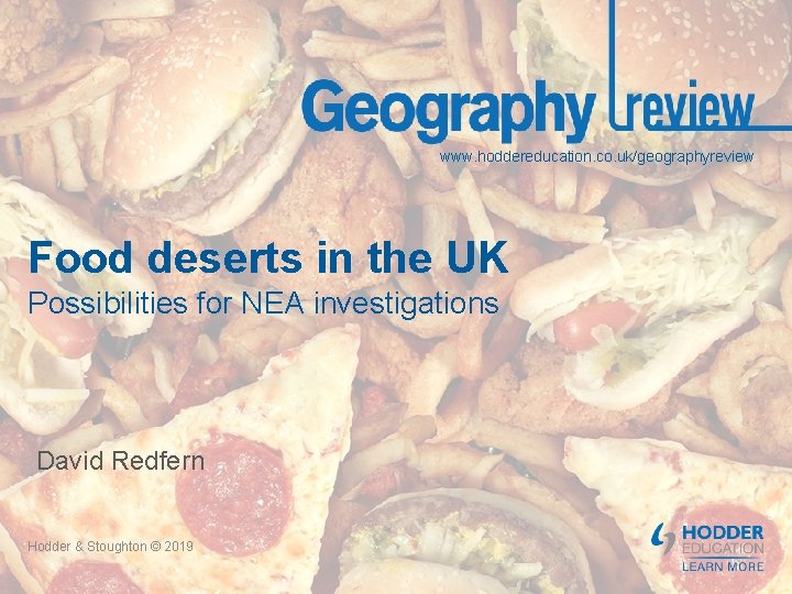 www. hoddereducation. co. uk/geographyreview Food deserts in the UK Possibilities for NEA investigations David