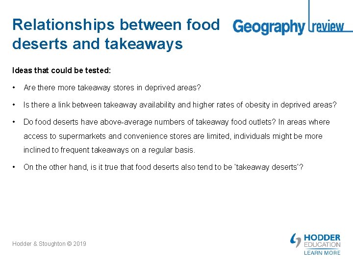 Relationships between food deserts and takeaways Ideas that could be tested: • Are there