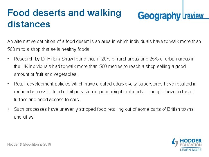 Food deserts and walking distances An alternative definition of a food desert is an