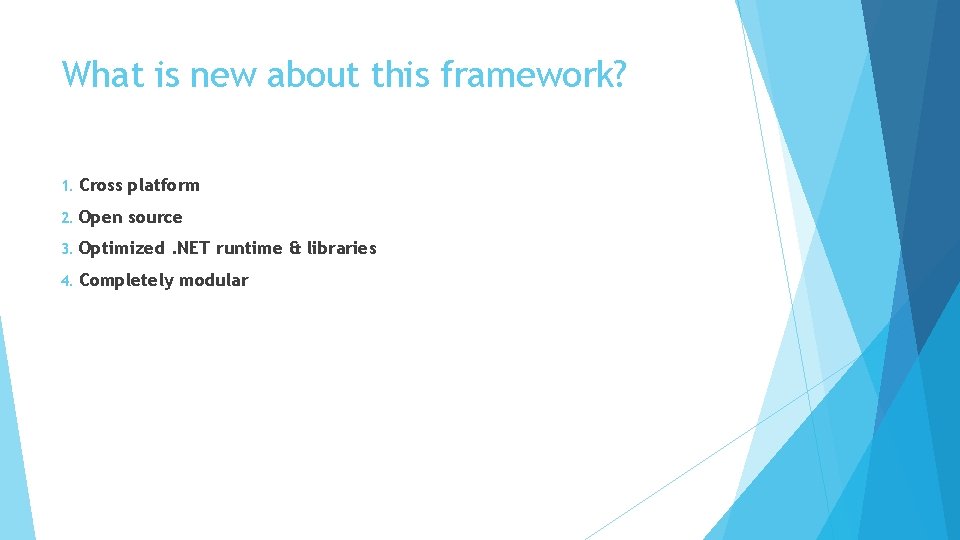 What is new about this framework? 1. Cross platform 2. Open source 3. Optimized