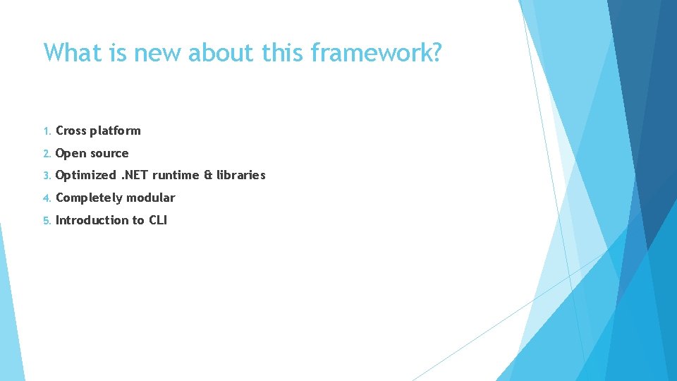 What is new about this framework? 1. Cross platform 2. Open source 3. Optimized