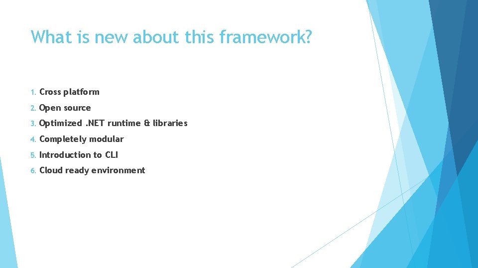 What is new about this framework? 1. Cross platform 2. Open source 3. Optimized