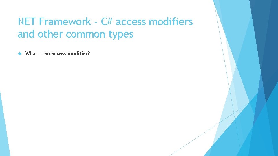 NET Framework – C# access modifiers and other common types What is an access