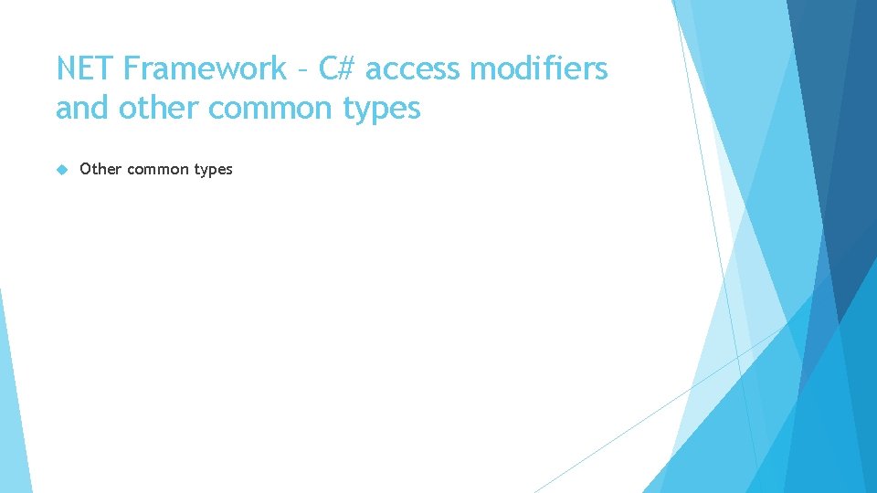 NET Framework – C# access modifiers and other common types Other common types 