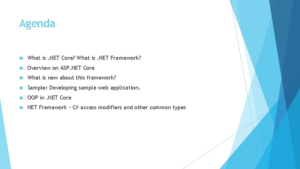 Agenda What is. NET Core? What is. NET Framework? Overview on ASP. NET Core