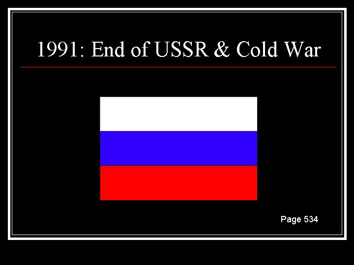 1991: End of USSR & Cold War Page 534 