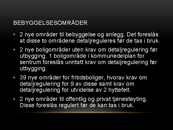 BEBYGGELSESOMRÅDER • 2 nye områder til bebyggelse og anlegg. Det foreslås at disse to