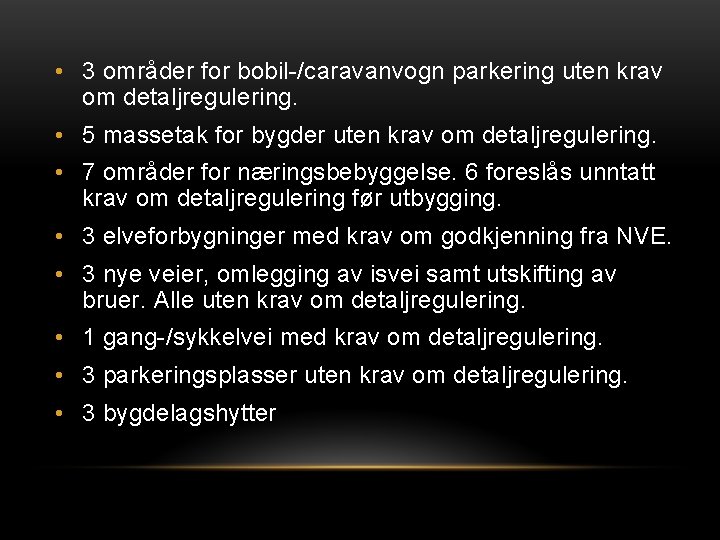  • 3 områder for bobil-/caravanvogn parkering uten krav om detaljregulering. • 5 massetak