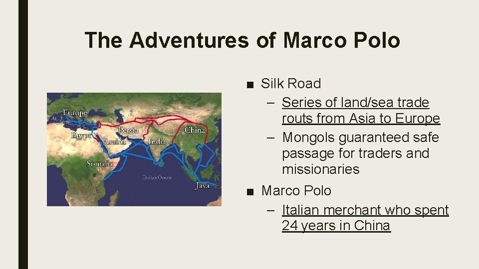 The Adventures of Marco Polo ■ Silk Road – Series of land/sea trade routs