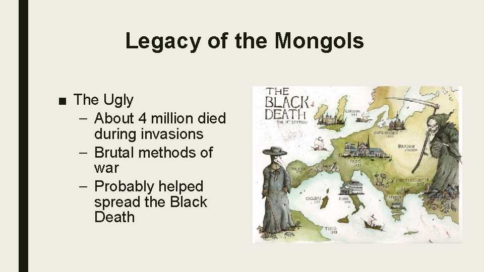 Legacy of the Mongols ■ The Ugly – About 4 million died during invasions