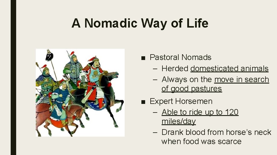 A Nomadic Way of Life ■ Pastoral Nomads – Herded domesticated animals – Always