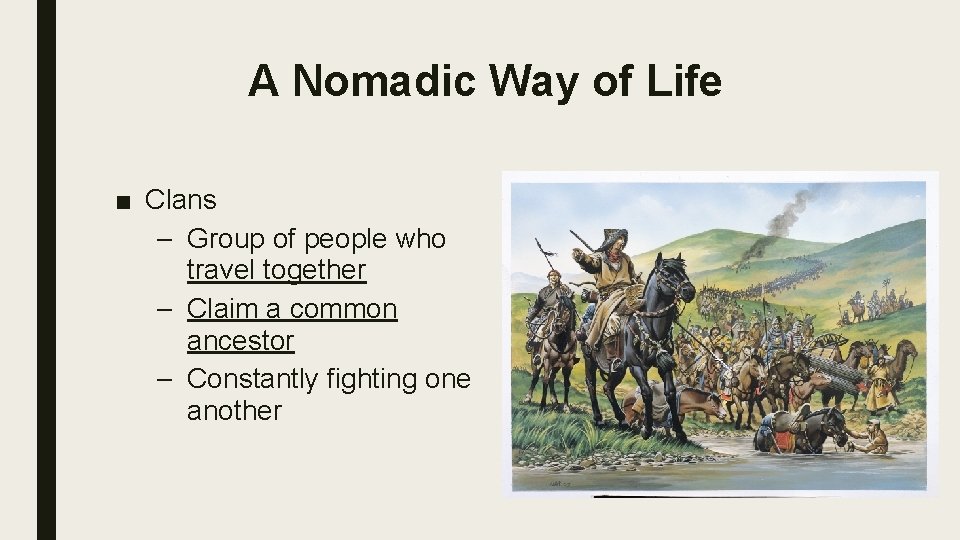 A Nomadic Way of Life ■ Clans – Group of people who travel together