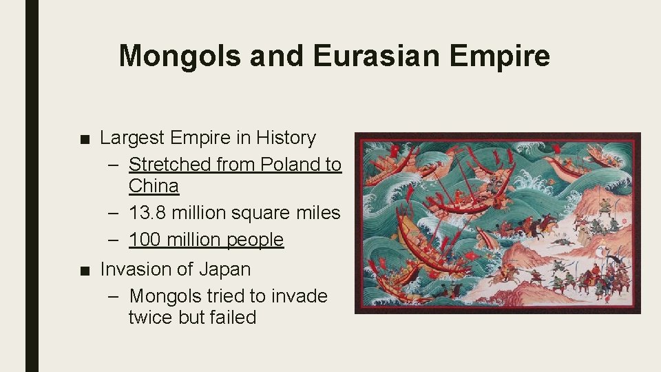 Mongols and Eurasian Empire ■ Largest Empire in History – Stretched from Poland to