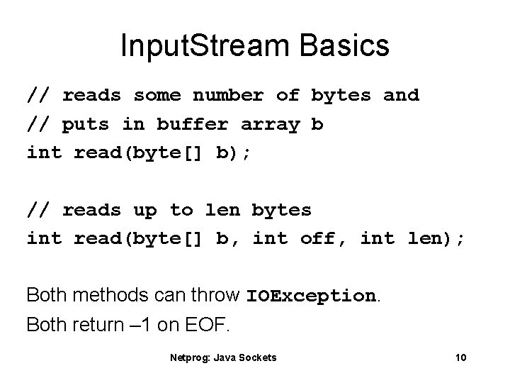 Input. Stream Basics // reads some number of bytes and // puts in buffer