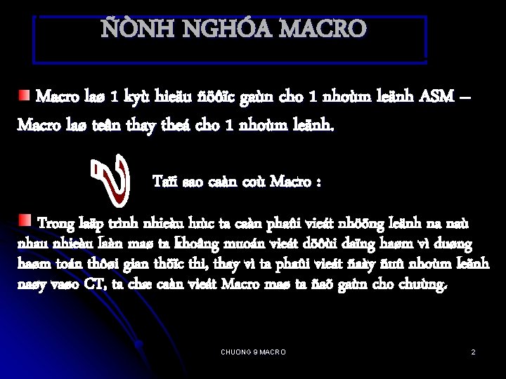 ÑÒNH NGHÓA MACRO Macro laø 1 kyù hieäu ñöôïc gaùn cho 1 nhoùm leänh