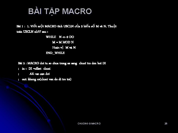 BÀI TẬP MACRO Bài 1 : 1. Viết một MACRO tính USCLN của 2