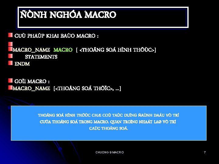ÑÒNH NGHÓA MACRO CUÙ PHAÙP KHAI BAÙO MACRO : MACRO_NAME MACRO [ <THO NG