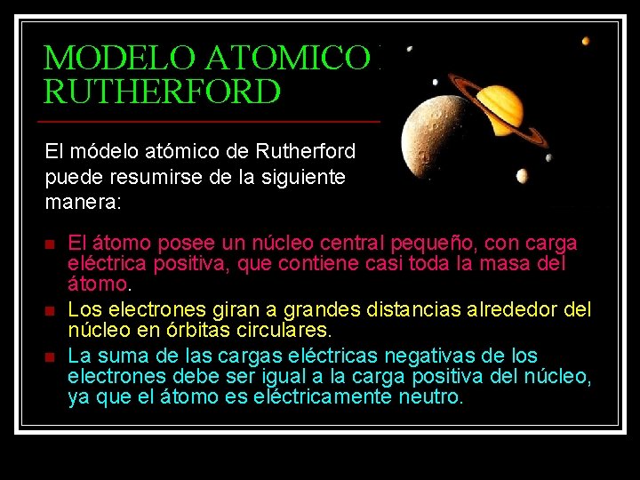MODELO ATOMICO DE RUTHERFORD El módelo atómico de Rutherford puede resumirse de la siguiente