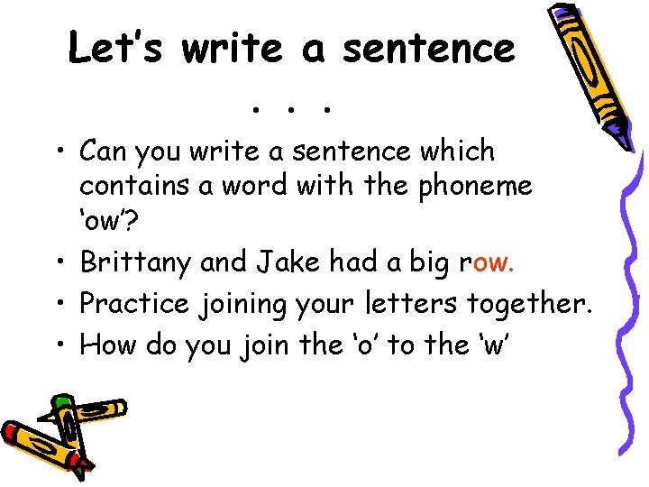 Let’s write a sentence. . . • Can you write a sentence which contains
