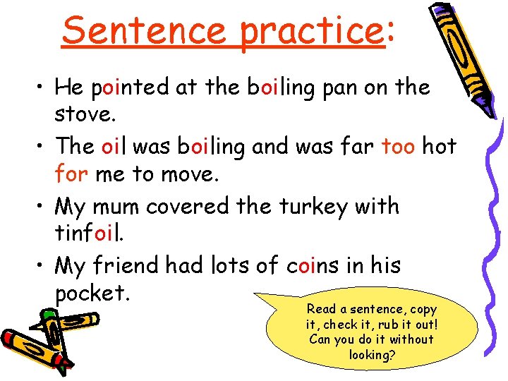 Sentence practice: • He pointed at the boiling pan on the stove. • The